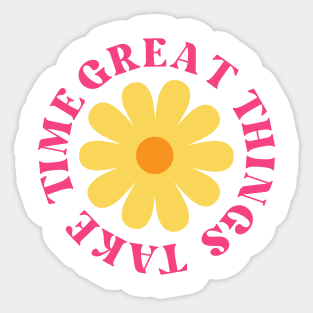 Great Things Take Time. Retro Vintage Motivational and Inspirational Saying. Pink Sticker